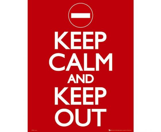 Keep Calm and Keep Out