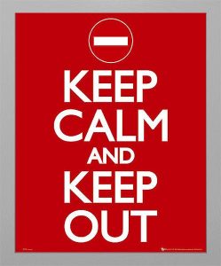 Keep Calm and Keep Out